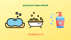 Kenali Karakteristik dari Jenis-jenis Sabun Mandi