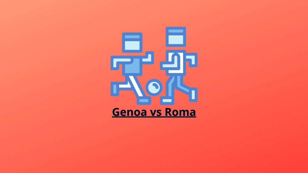Hasil Laga Genoa Kontra Roma Jalan Laga dan Rangkaian Pemain